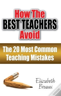 Capa do artigo How The Best Teachers Avoid The 20 Most Common Teaching Mistakes