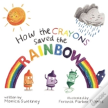 How The Crayons Saved The Rainbow
