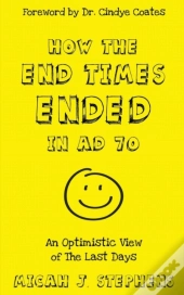 How The End Times Ended In Ad 70: An Opt