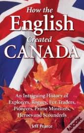 How The English Created Canada