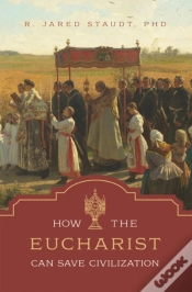 Capa do artigo How The Eucharist Can Save Civilization
