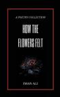 How The Flowers Felt - Preview