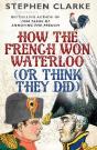 How The French Won Waterloo - Or Think They Did - Preview