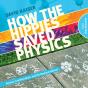 How The Hippies Saved Physics - Preview