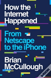 How The Internet Happened