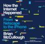 How The Internet Happened - Preview