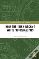 How The Irish Became White Supremacists