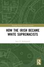 How The Irish Became White Supremacists - Preview