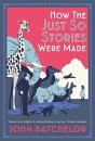 How The Just So Stories Were Made - Preview