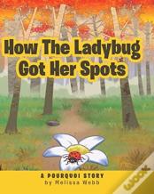 How The Ladybug Got Her Spots