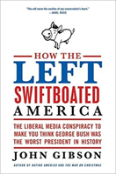 How The Left Swiftboated America
