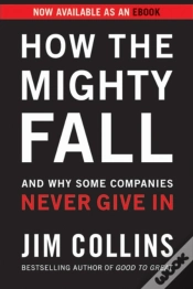 Capa do artigo How The Mighty Fall : And Why Some Companies Never Give In