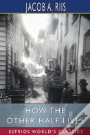 How The Other Half Lives (Esprios Classics)