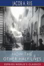 How The Other Half Lives (Esprios Classics) - Preview