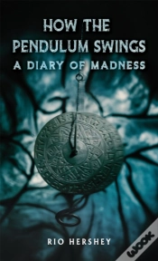 Capa do artigo How The Pendulum Swings: A Diary Of Madness