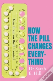 How The Pill Changes Everything