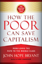 How The Poor Can Save Capitalism: Rebuilding The Path To The Middle Class - Preview