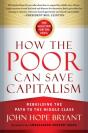 How The Poor Can Save Capitalism: Rebuilding The Path To The Middle Class - Preview