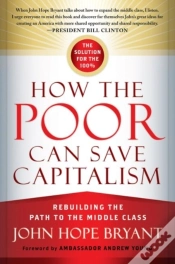 Capa do artigo How The Poor Can Save Capitalism: Rebuilding The Path To The Middle Class