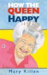 How The Queen Can Make You Happy