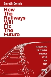 Capa do artigo How The Railways Will Fix The Future