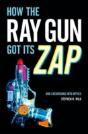 How The Ray Gun Got Its Zap - Preview