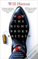 How The Right Broke Britain