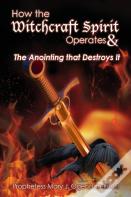 How The Witchcraft Spirit Operates & The Anointing That Destroys It