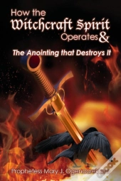 How The Witchcraft Spirit Operates & The Anointing That Destroys It