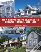 How The Working-Class Home Became Modern, 1900â€“1940