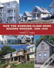 How The Working-Class Home Became Modern, 1900â€“1940