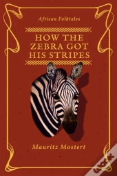 How The Zebra Got His Stripes