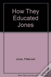 How They Educated Jones