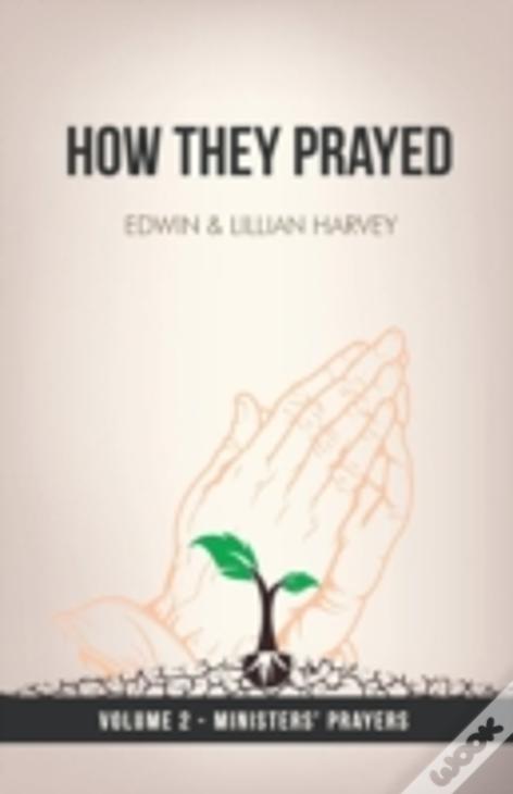 How They Prayed Vol 2 Ministers' Prayers