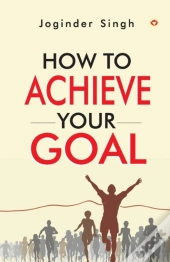 How To Achieve Your Goal
