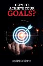 How To Achieve Your Goals? - Preview