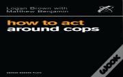 How To Act Around Cops