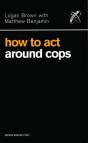 How To Act Around Cops - Preview