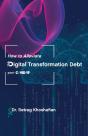 How To Alleviate Digital Transformation Debt - Preview