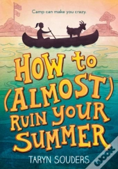 How To (Almost) Ruin Your Summer