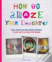 How To Amaze Your Daughter