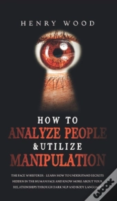 How To Analyze People & Utilize Manipulation