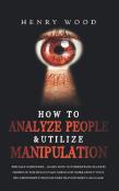 How To Analyze People & Utilize Manipulation