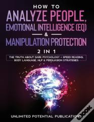 How To Analyze People, Emotional Intelligence (Eq) &Amp; Manipulation Protection (2 In 1)