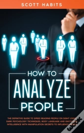 How To Analyze People: The Definitive Gu