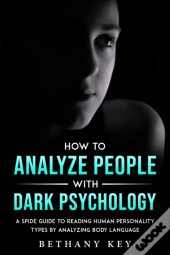 How To Analyze People With Dark Psychology