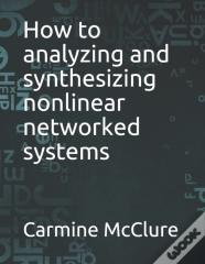 How To Analyzing And Synthesizing Nonlinear Networked Systems