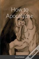 How To Apocalypse