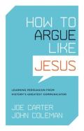 How To Argue Like Jesus