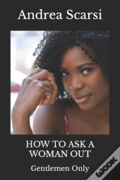 How To Ask A Woman Out: Gentlemen Only
